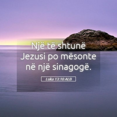 Picture 05 - Luka 13:10 ALB - Një të shtunë Jezusi po mësonte në një - Bible Verse Picture