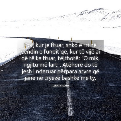 Picture 05 - Luka 14:10 ALB - Por, kur je ftuar, shko e rri në vendin e fundit - Bible Verse Picture