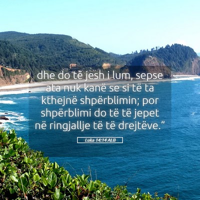 Picture 05 - Luka 14:14 ALB - dhe do të jesh i lum, sepse ata nuk kanë se si - Bible Verse Picture