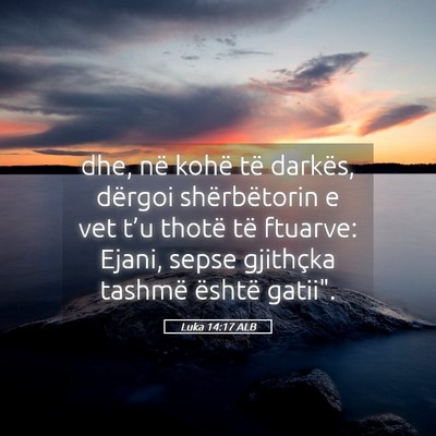 Picture 05 - Luka 14:17 ALB - dhe, në kohë të darkës, dërgoi shërbëtorin - Bible Verse Picture