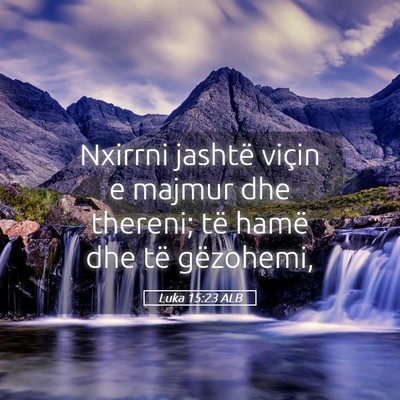 Picture 05 - Luka 15:23 ALB - Nxirrni jashtë viçin e majmur dhe thereni; të - Bible Verse Picture