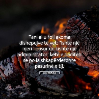 Picture 05 - Luka 16:1 ALB - Tani ai u foli akoma dishepujve të vet: “Ishte - Bible Verse Picture