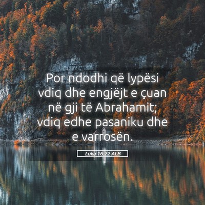 Picture 05 - Luka 16:22 ALB - Por ndodhi që lypësi vdiq dhe engjëjt e çuan - Bible Verse Picture
