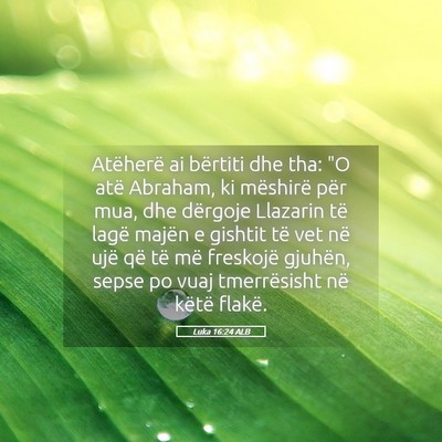 Picture 05 - Luka 16:24 ALB - Atëherë ai bërtiti dhe tha: 