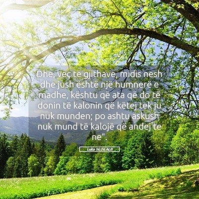 Picture 05 - Luka 16:26 ALB - Dhe, veç të gjithave, midis nesh dhe jush - Bible Verse Picture