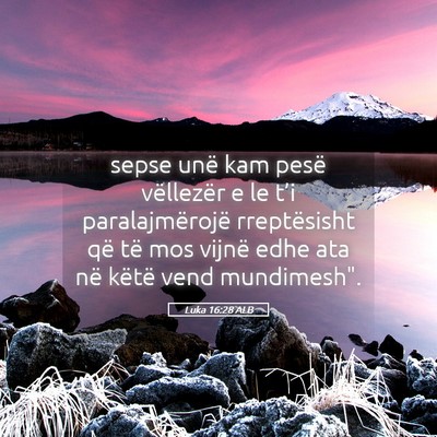 Picture 05 - Luka 16:28 ALB - sepse unë kam pesë vëllezër e le t’i - Bible Verse Picture