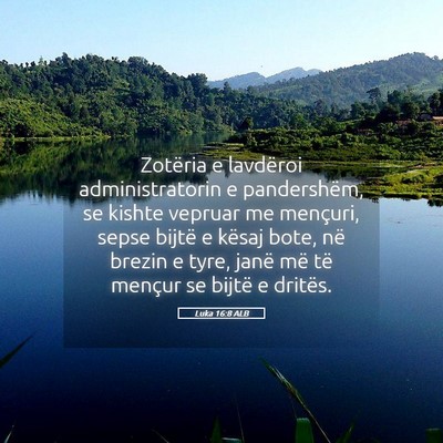 Picture 05 - Luka 16:8 ALB - Zotëria e lavdëroi administratorin e - Bible Verse Picture