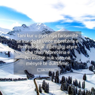 Picture 05 - Luka 17:20 ALB - Tani kur u pyet nga farisenjtë se kur do të - Bible Verse Picture