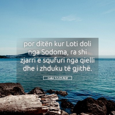 Picture 05 - Luka 17:29 ALB - por ditën kur Loti doli nga Sodoma, ra shi - Bible Verse Picture