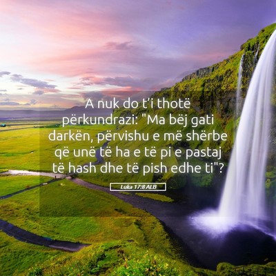 Picture 05 - Luka 17:8 ALB - A nuk do t’i thotë përkundrazi: 