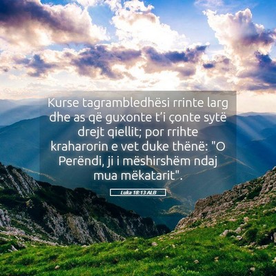 Picture 05 - Luka 18:13 ALB - Kurse tagrambledhësi rrinte larg dhe as që - Bible Verse Picture
