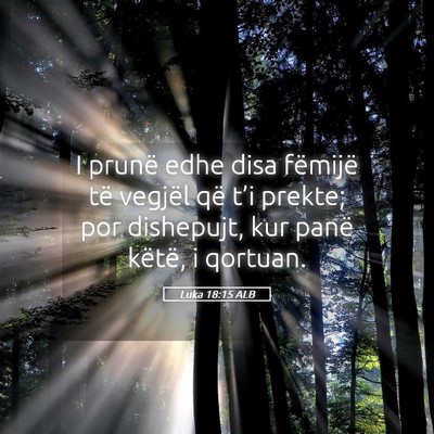 Picture 05 - Luka 18:15 ALB - I prunë edhe disa fëmijë të vegjël që t’i - Bible Verse Picture
