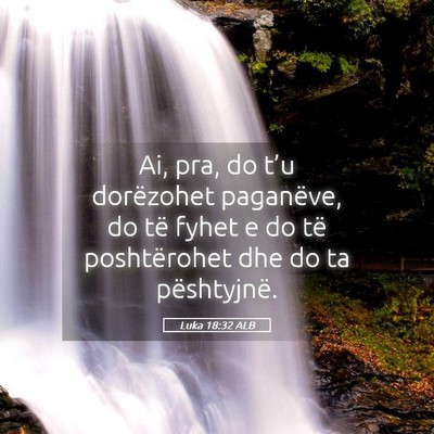 Picture 05 - Luka 18:32 ALB - Ai, pra, do t’u dorëzohet paganëve, do të - Bible Verse Picture