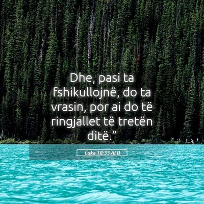 Picture 05 - Luka 18:33 ALB - Dhe, pasi ta fshikullojnë, do ta vrasin, por ai - Bible Verse Picture