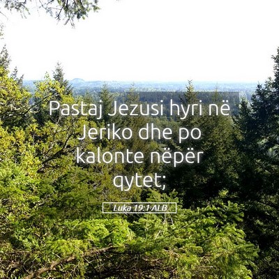 Picture 05 - Luka 19:1 ALB - Pastaj Jezusi hyri në Jeriko dhe po kalonte - Bible Verse Picture