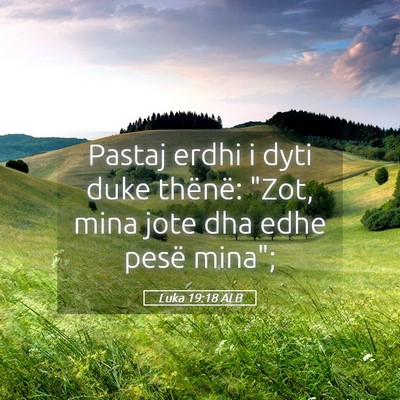 Picture 05 - Luka 19:18 ALB - Pastaj erdhi i dyti duke thënë: 