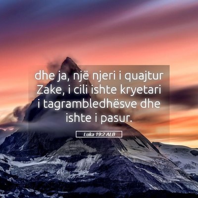 Picture 05 - Luka 19:2 ALB - dhe ja, një njeri i quajtur Zake, i cili ishte - Bible Verse Picture