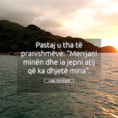 Picture 05 - Luka 19:24 ALB - Pastaj u tha të pranishmëve: 