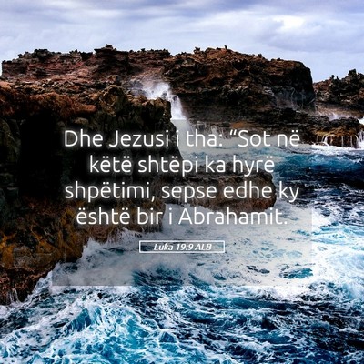 Picture 05 - Luka 19:9 ALB - Dhe Jezusi i tha: “Sot në këtë shtëpi ka - Bible Verse Picture