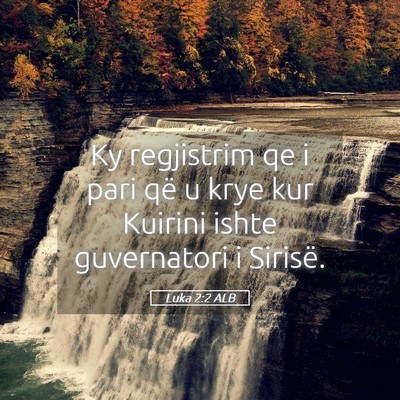 Picture 05 - Luka 2:2 ALB - Ky regjistrim qe i pari që u krye kur Kuirini - Bible Verse Picture