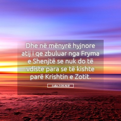 Picture 05 - Luka 2:26 ALB - Dhe në mënyrë hyjnore atij i qe zbuluar nga - Bible Verse Picture
