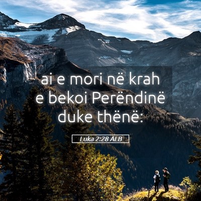 Picture 05 - Luka 2:28 ALB - ai e mori në krah e bekoi Perëndinë duke - Bible Verse Picture