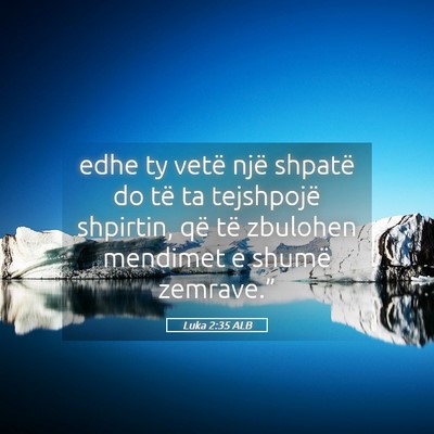 Picture 05 - Luka 2:35 ALB - edhe ty vetë një shpatë do të ta tejshpojë - Bible Verse Picture