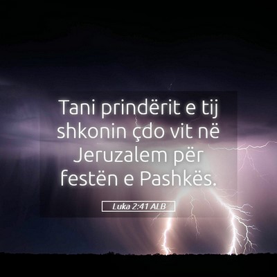 Picture 05 - Luka 2:41 ALB - Tani prindërit e tij shkonin çdo vit në - Bible Verse Picture