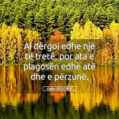 Picture 05 - Luka 20:12 ALB - Ai dërgoi edhe një të tretë, por ata e - Bible Verse Picture