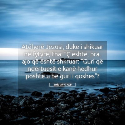 Picture 05 - Luka 20:17 ALB - Atëherë Jezusi, duke i shikuar në fytyrë, - Bible Verse Picture