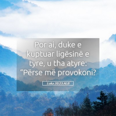 Picture 05 - Luka 20:23 ALB - Por ai, duke e kuptuar ligësinë e tyre, u tha - Bible Verse Picture