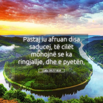Picture 05 - Luka 20:27 ALB - Pastaj iu afruan disa saducej, të cilët - Bible Verse Picture