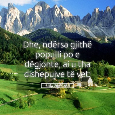 Picture 05 - Luka 20:45 ALB - Dhe, ndërsa gjithë populli po e dëgjonte, ai u - Bible Verse Picture