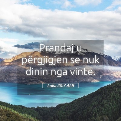 Picture 05 - Luka 20:7 ALB - Prandaj u përgjigjen se nuk dinin nga - Bible Verse Picture
