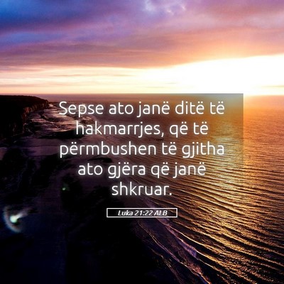 Picture 05 - Luka 21:22 ALB - Sepse ato janë ditë të hakmarrjes, që të - Bible Verse Picture