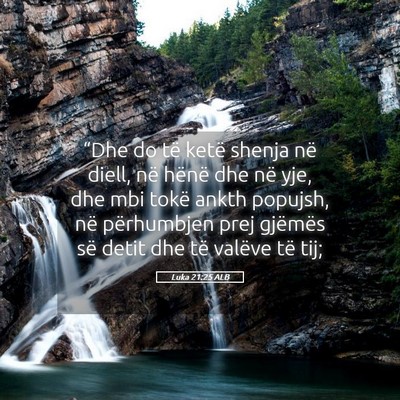 Picture 05 - Luka 21:25 ALB - “Dhe do të ketë shenja në diell, në hënë - Bible Verse Picture