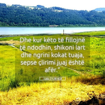 Picture 05 - Luka 21:28 ALB - Dhe kur këto të fillojnë të ndodhin, shikoni - Bible Verse Picture