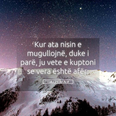 Picture 05 - Luka 21:30 ALB - Kur ata nisin e mugullojnë, duke i parë, ju - Bible Verse Picture
