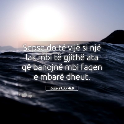 Picture 05 - Luka 21:35 ALB - Sepse do të vijë si një lak mbi të gjithë - Bible Verse Picture