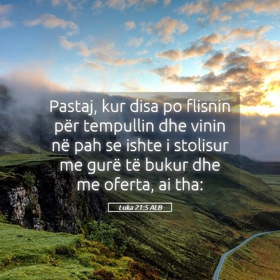 Picture 05 - Luka 21:5 ALB - Pastaj, kur disa po flisnin për tempullin dhe - Bible Verse Picture