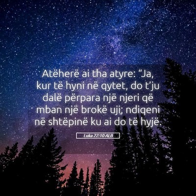 Picture 05 - Luka 22:10 ALB - Atëherë ai tha atyre: “Ja, kur të hyni në - Bible Verse Picture
