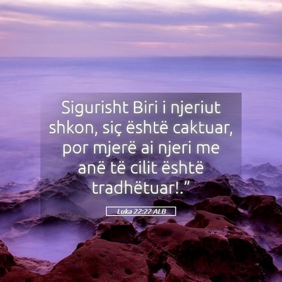 Picture 05 - Luka 22:22 ALB - Sigurisht Biri i njeriut shkon, siç është - Bible Verse Picture