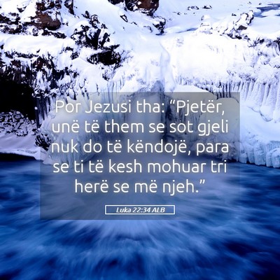 Picture 05 - Luka 22:34 ALB - Por Jezusi tha: “Pjetër, unë të them se sot - Bible Verse Picture