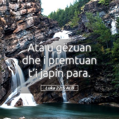 Picture 05 - Luka 22:5 ALB - Ata u gëzuan dhe i premtuan t’i japin - Bible Verse Picture