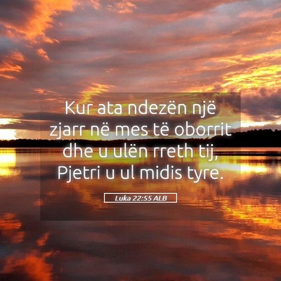 Picture 05 - Luka 22:55 ALB - Kur ata ndezën një zjarr në mes të oborrit - Bible Verse Picture