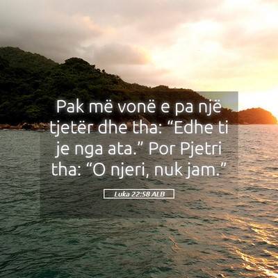 Picture 05 - Luka 22:58 ALB - Pak më vonë e pa një tjetër dhe tha: “Edhe - Bible Verse Picture