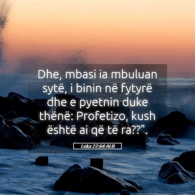 Picture 05 - Luka 22:64 ALB - Dhe, mbasi ia mbuluan sytë, i binin në fytyrë - Bible Verse Picture