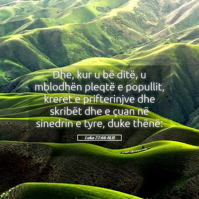 Picture 05 - Luka 22:66 ALB - Dhe, kur u bë ditë, u mblodhën pleqtë e - Bible Verse Picture