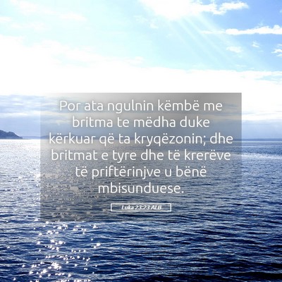 Picture 05 - Luka 23:23 ALB - Por ata ngulnin këmbë me britma te mëdha duke - Bible Verse Picture