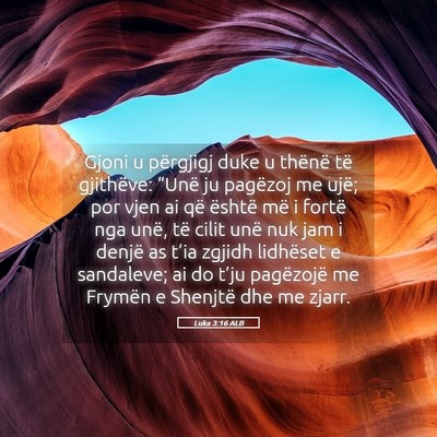 Picture 05 - Luka 3:16 ALB - Gjoni u përgjigj duke u thënë të gjithëve: - Bible Verse Picture